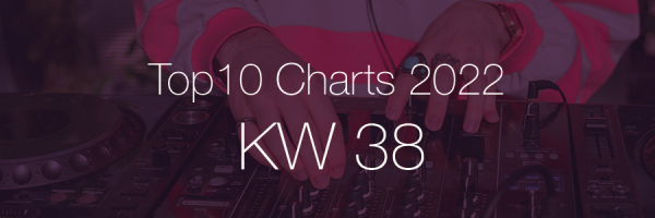 DJ Service Agentur Hamburg Top 10 Charts 2022 KW38