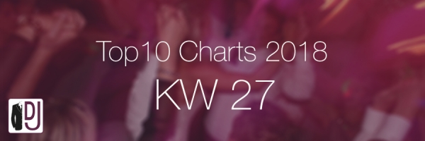 DJ Service Agentur Hamburg Top10 Charts 2018 KW27