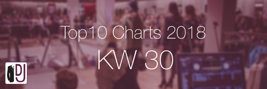 DJ Service Agentur Hamburg Top 10 Charts 2018 KW30