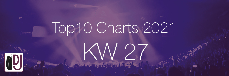DJ Service Agentur Hamburg Top 10 Charts 2021 KW27