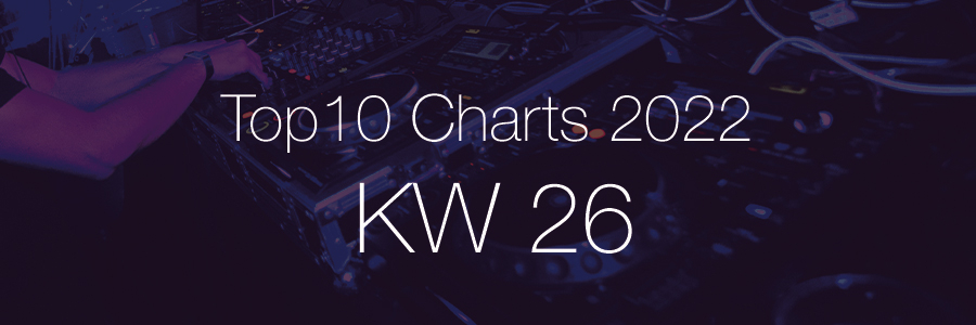 DJ Service Agentur Hamburg Top 10 Charts 2022 KW26