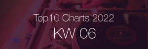 DJ Service Agentur Hamburg Top 10 Charts 2022 KW06